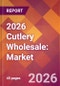 2026 Cutlery Wholesale: Global Market Size & Growth Report with Updated Country Recession Risk Forecasts - Product Thumbnail Image