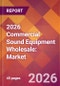 2026 Commercial Sound Equipment Wholesale: Global Market Size & Growth Report with Updated Country Recession Risk Forecasts - Product Thumbnail Image