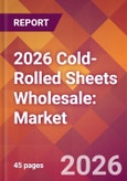 2026 Cold-Rolled Sheets Wholesale: Global Market Size & Growth Report with Updated Country Recession Risk Forecasts- Product Image