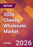 2026 Cheese Wholesale: Global Market Size & Growth Report with Updated Country Recession Risk Forecasts- Product Image