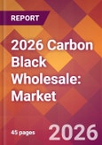 2026 Carbon Black Wholesale: Global Market Size & Growth Report with Updated Country Recession Risk Forecasts- Product Image