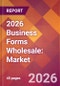 2026 Business Forms Wholesale: Global Market Size & Growth Report with Updated Country Recession Risk Forecasts - Product Thumbnail Image