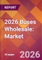 2026 Buses Wholesale: Global Market Size & Growth Report with Updated Country Recession Risk Forecasts - Product Thumbnail Image