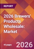 2026 Brewers' Products Wholesale: Global Market Size & Growth Report with Updated Country Recession Risk Forecasts- Product Image