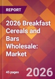 2026 Breakfast Cereals and Bars Wholesale: Global Market Size & Growth Report with Updated Country Recession Risk Forecasts- Product Image