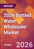2026 Bottled Water Wholesale: Global Market Size & Growth Report with Updated Country Recession Risk Forecasts- Product Image