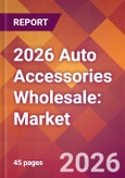 2026 Auto Accessories Wholesale: Global Market Size & Growth Report with Updated Country Recession Risk Forecasts- Product Image