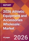 2026 Athletic Equipment and Accessories Wholesale: Global Market Size & Growth Report with Updated Country Recession Risk Forecasts- Product Image