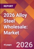 2026 Alloy Steel Wholesale: Global Market Size & Growth Report with Updated Country Recession Risk Forecasts- Product Image