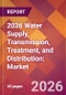 2026 Water Supply, Transmission, Treatment, and Distribution: Global Market Size & Growth Report with Updated Country Recession Risk Forecasts - Product Thumbnail Image