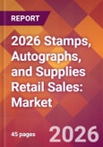 2026 Stamps, Autographs, and Supplies Retail Sales: Global Market Size & Growth Report with Updated Country Recession Risk Forecasts- Product Image
