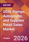2026 Stamps, Autographs, and Supplies Retail Sales: Global Market Size & Growth Report with Updated Country Recession Risk Forecasts - Product Thumbnail Image