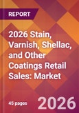 2026 Stain, Varnish, Shellac, and Other Coatings Retail Sales: Global Market Size & Growth Report with Updated Country Recession Risk Forecasts- Product Image