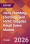 2026 Plumbing, Electrical, and HVAC Supplies Retail Sales: Global Market Size & Growth Report with Updated Country Recession Risk Forecasts - Product Thumbnail Image