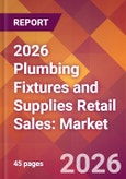 2026 Plumbing Fixtures and Supplies Retail Sales: Global Market Size & Growth Report with Updated Country Recession Risk Forecasts- Product Image
