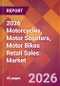 2026 Motorcycles, Motor Scooters, Motor Bikes Retail Sales: Global Market Size & Growth Report with Updated Country Recession Risk Forecasts - Product Thumbnail Image