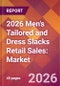 2026 Men's Tailored and Dress Slacks Retail Sales: Global Market Size & Growth Report with Updated Country Recession Risk Forecasts - Product Thumbnail Image