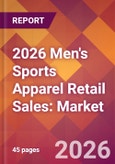 2026 Men's Sports Apparel Retail Sales: Global Market Size & Growth Report with Updated Country Recession Risk Forecasts- Product Image