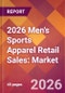 2026 Men's Sports Apparel Retail Sales: Global Market Size & Growth Report with Updated Country Recession Risk Forecasts - Product Thumbnail Image