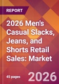 2026 Men's Casual Slacks, Jeans, and Shorts Retail Sales: Global Market Size & Growth Report with Updated Country Recession Risk Forecasts- Product Image