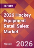 2026 Hockey Equipment Retail Sales: Global Market Size & Growth Report with Updated Country Recession Risk Forecasts- Product Image