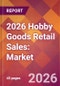 2026 Hobby Goods Retail Sales: Global Market Size & Growth Report with Updated Country Recession Risk Forecasts - Product Thumbnail Image