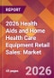 2026 Health Aids and Home Health Care Equipment Retail Sales: Global Market Size & Growth Report with Updated Country Recession Risk Forecasts - Product Thumbnail Image