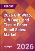 2026 Gift Wrap, Gift Bags, and Tissue Paper Retail Sales: Global Market Size & Growth Report with Updated Country Recession Risk Forecasts- Product Image