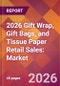 2026 Gift Wrap, Gift Bags, and Tissue Paper Retail Sales: Global Market Size & Growth Report with Updated Country Recession Risk Forecasts - Product Thumbnail Image
