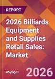 2026 Billiards Equipment and Supplies Retail Sales: Global Market Size & Growth Report with Updated Country Recession Risk Forecasts- Product Image