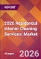 2026 Residential Interior Cleaning Services: Global Market Size & Growth Report with Updated Country Recession Risk Forecasts - Product Thumbnail Image
