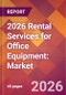 2026 Rental Services for Office Equipment: Global Market Size & Growth Report with Updated Country Recession Risk Forecasts - Product Thumbnail Image