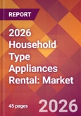 2026 Household Type Appliances Rental: Global Market Size & Growth Report with Updated Country Recession Risk Forecasts- Product Image