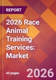 2026 Race Animal Training Services: Global Market Size & Growth Report with Updated Country Recession Risk Forecasts- Product Image
