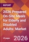 2026 Prepared On-Site Meals for Elderly and Disabled Adults: Global Market Size & Growth Report with Updated Country Recession Risk Forecasts - Product Thumbnail Image