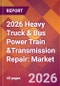 2026 Heavy Truck & Bus Power Train &Transmission Repair: Global Market Size & Growth Report with Updated Country Recession Risk Forecasts - Product Thumbnail Image