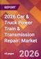 2026 Car & Truck Power Train & Transmission Repair: Global Market Size & Growth Report with Updated Country Recession Risk Forecasts - Product Thumbnail Image
