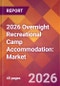 2026 Overnight Recreational Camp Accommodation: Global Market Size & Growth Report with Updated Country Recession Risk Forecasts - Product Thumbnail Image