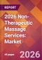 2026 Non-Therapeutic Massage Services: Global Market Size & Growth Report with Updated Country Recession Risk Forecasts - Product Thumbnail Image