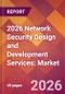 2026 Network Security Design and Development Services: Global Market Size & Growth Report with Updated Country Recession Risk Forecasts - Product Thumbnail Image