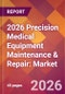 2026 Precision Medical Equipment Maintenance & Repair: Global Market Size & Growth Report with Updated Country Recession Risk Forecasts - Product Thumbnail Image