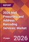 2026 Mail Presorting and Address Barcoding Services: Global Market Size & Growth Report with Updated Country Recession Risk Forecasts - Product Thumbnail Image