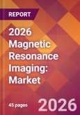 2026 Magnetic Resonance Imaging: Global Market Size & Growth Report with Updated Country Recession Risk Forecasts- Product Image