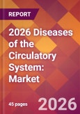 2026 Diseases of the Circulatory System: Global Market Size & Growth Report with Updated Country Recession Risk Forecasts- Product Image