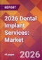 2026 Dental Implant Services: Global Market Size & Growth Report with Updated Country Recession Risk Forecasts - Product Thumbnail Image