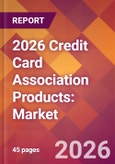 2026 Credit Card Association Products: Global Market Size & Growth Report with Updated Country Recession Risk Forecasts- Product Image