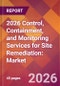 2026 Control, Containment, and Monitoring Services for Site Remediation: Global Market Size & Growth Report with Updated Country Recession Risk Forecasts - Product Thumbnail Image