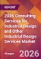 2026 Consulting Services for Industrial Design and Other Industrial Design Services Global Market Size & Growth Report with Updated Country Recession Risk Forecasts - Product Image