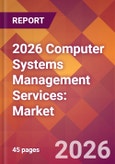 2026 Computer Systems Management Services: Global Market Size & Growth Report with Updated Country Recession Risk Forecasts- Product Image
