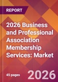 2026 Business and Professional Association Membership Services: Global Market Size & Growth Report with Updated Country Recession Risk Forecasts- Product Image